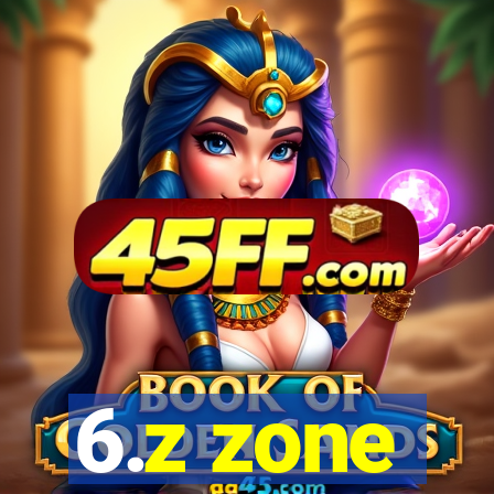 6.z zone
